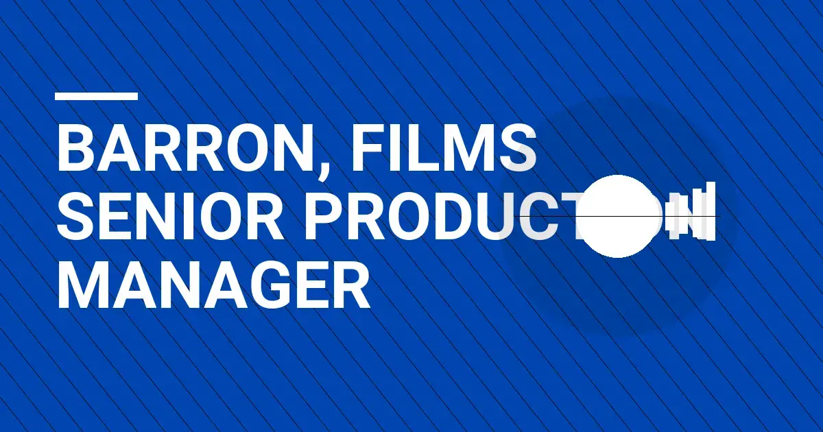 Barron, Films Senior Production Manager