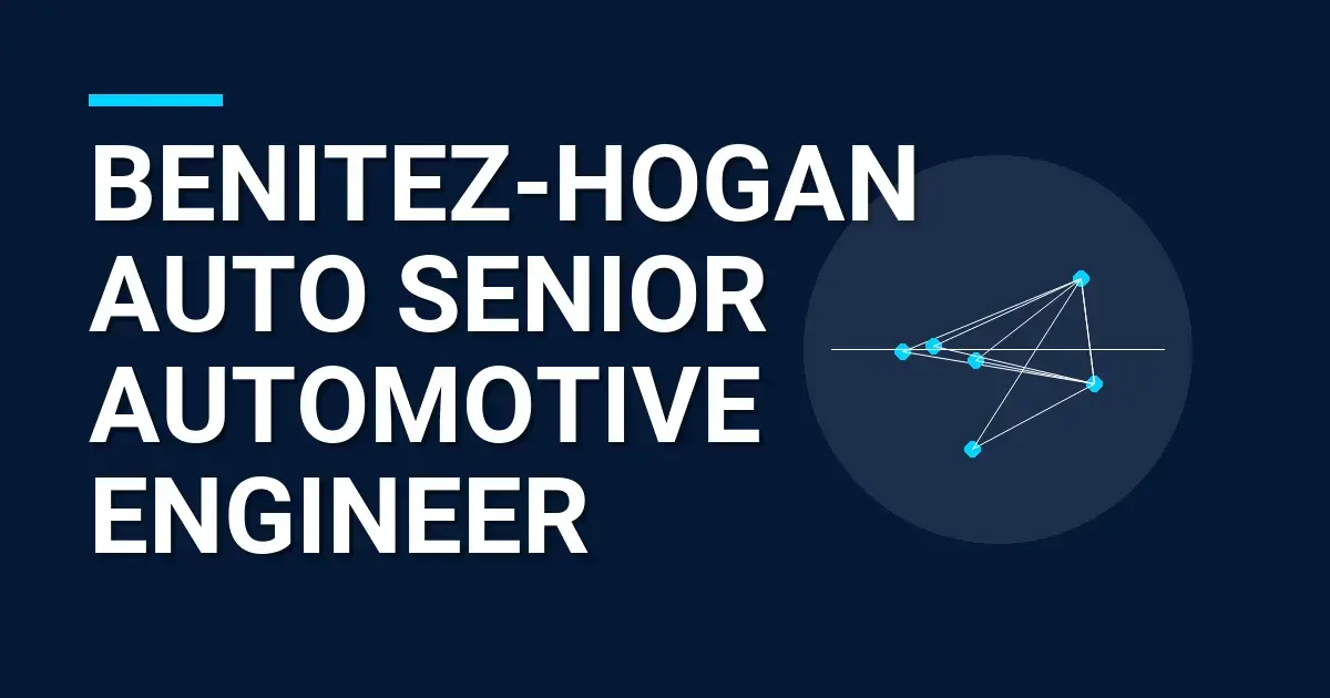 Benitez-Hogan Auto Senior Automotive Engineer