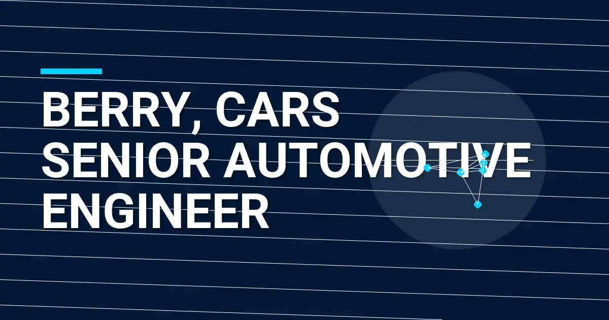 Berry, Cars Senior Automotive Engineer