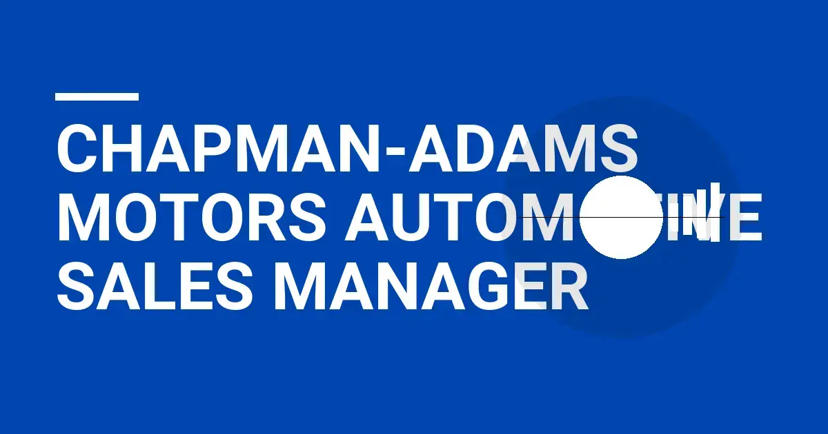 Chapman-Adams Motors Automotive Sales Manager