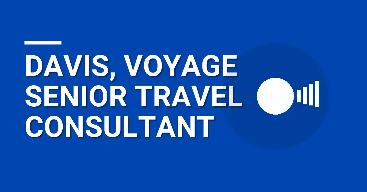 Davis, Voyage Senior Travel Consultant