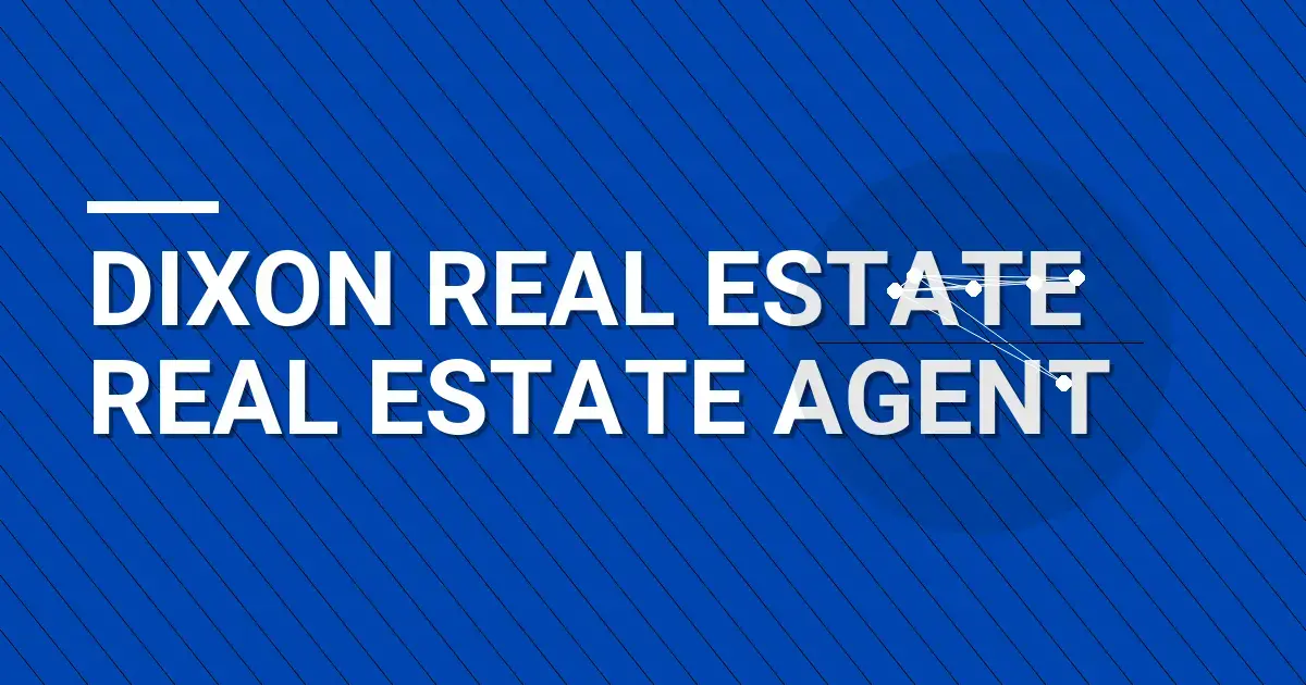 Dixon Real Estate Real Estate Agent
