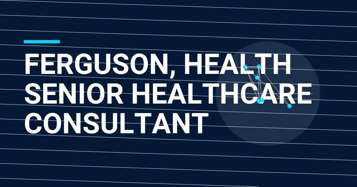 Ferguson, Health Senior Healthcare Consultant