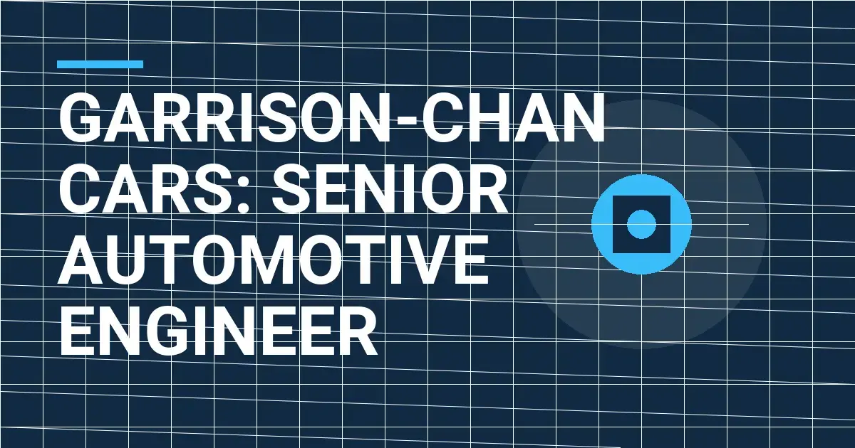 Garrison-Chan Cars: Senior Automotive Engineer