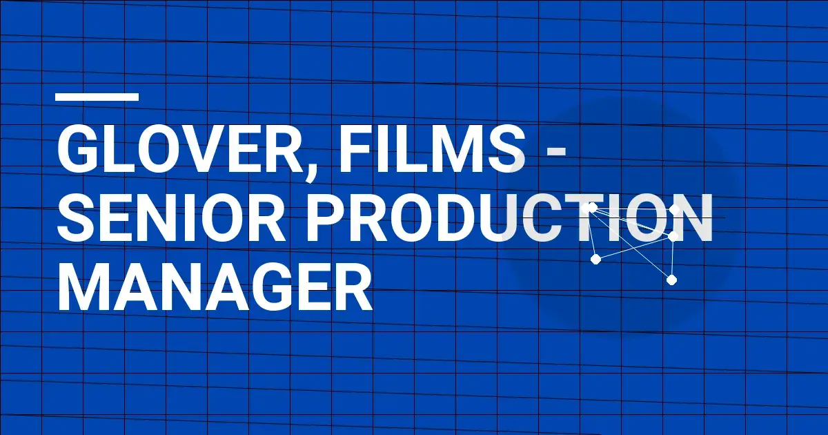 Glover, Films - Senior Production Manager