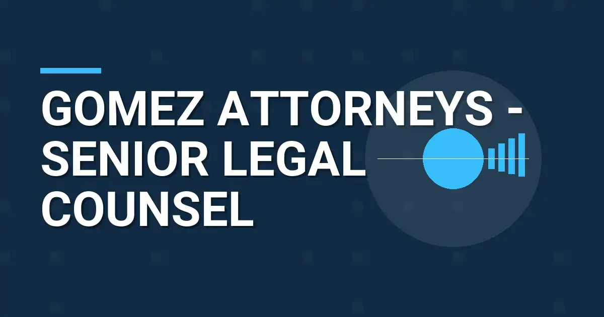 Gomez Attorneys - Senior Legal Counsel