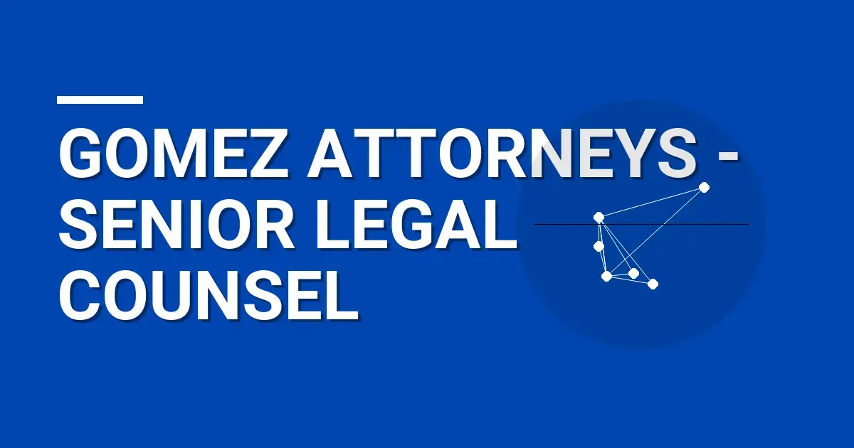 Gomez Attorneys - Senior Legal Counsel