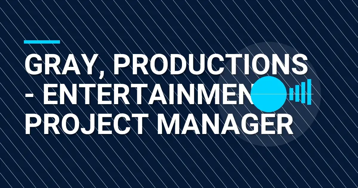 Gray, Productions - Entertainment Project Manager