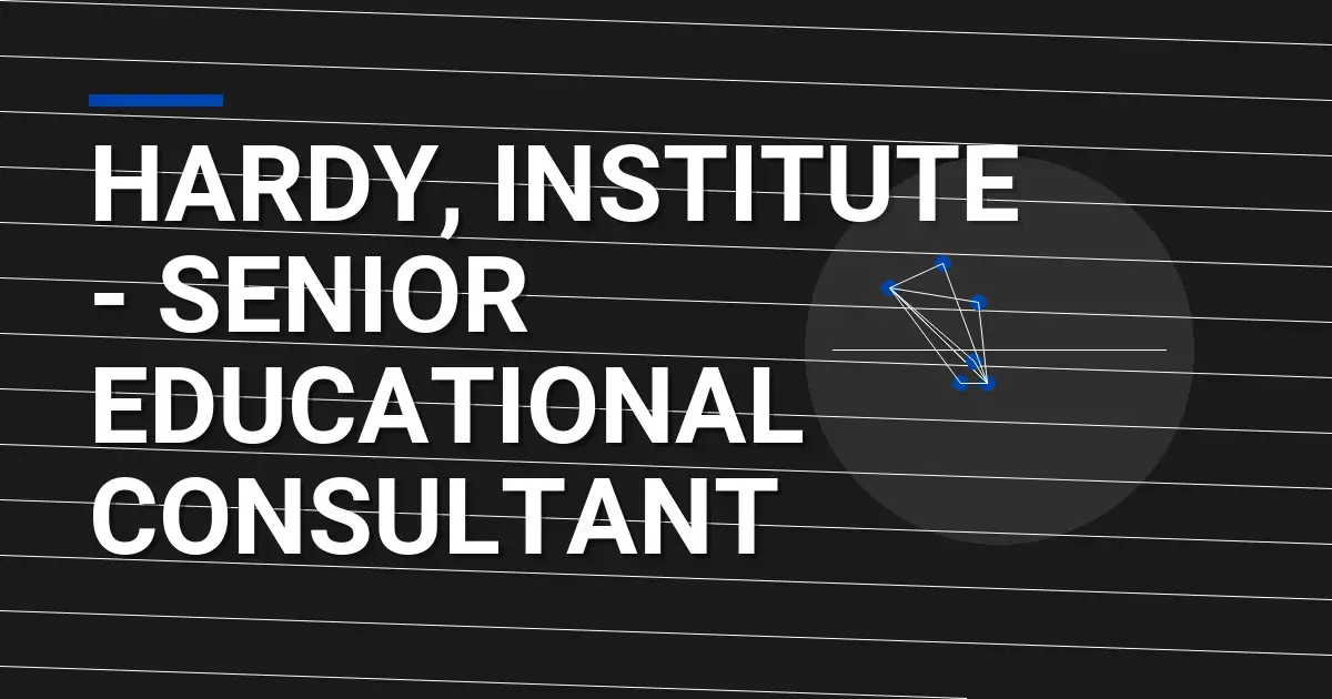 Hardy, Institute - Senior Educational Consultant