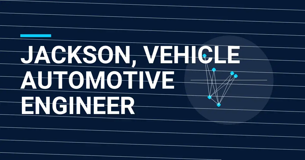 Jackson, Vehicle Automotive Engineer