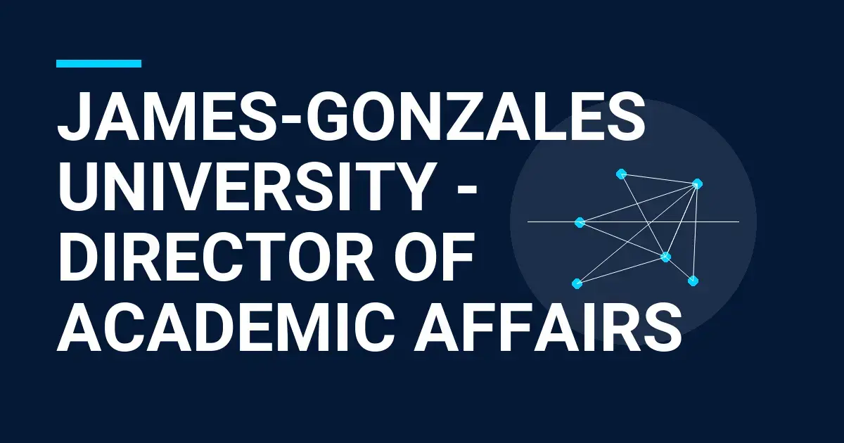 James-Gonzales University - Director of Academic Affairs
