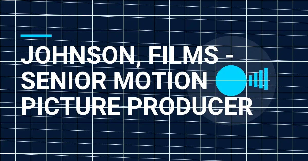 Johnson, Films - Senior Motion Picture Producer
