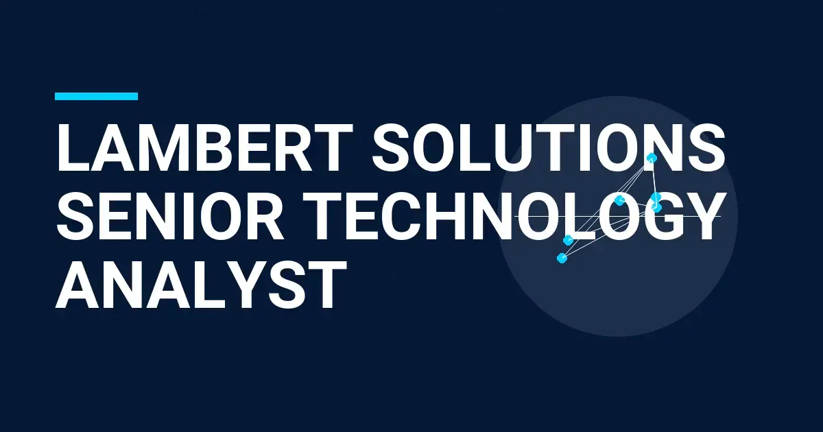Lambert Solutions Senior Technology Analyst