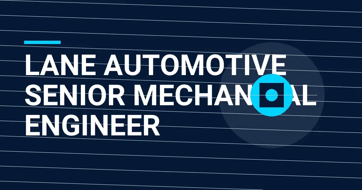 Lane Automotive Senior Mechanical Engineer