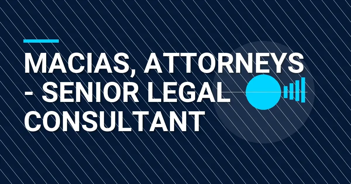 Macias, Attorneys - Senior Legal Consultant
