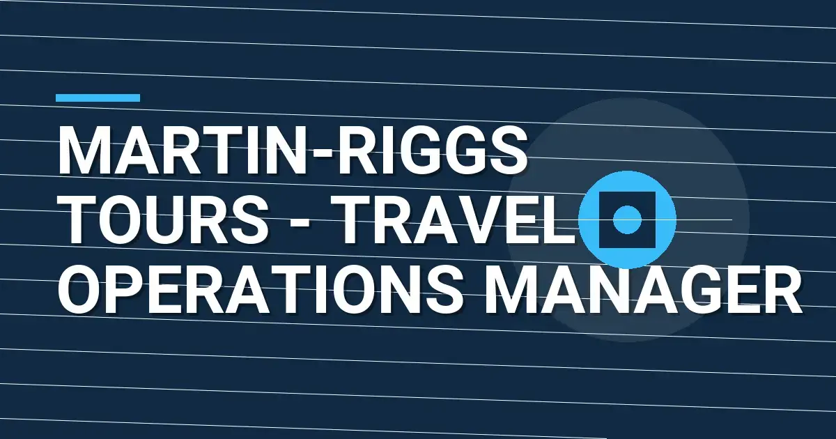 Martin-Riggs Tours - Travel Operations Manager