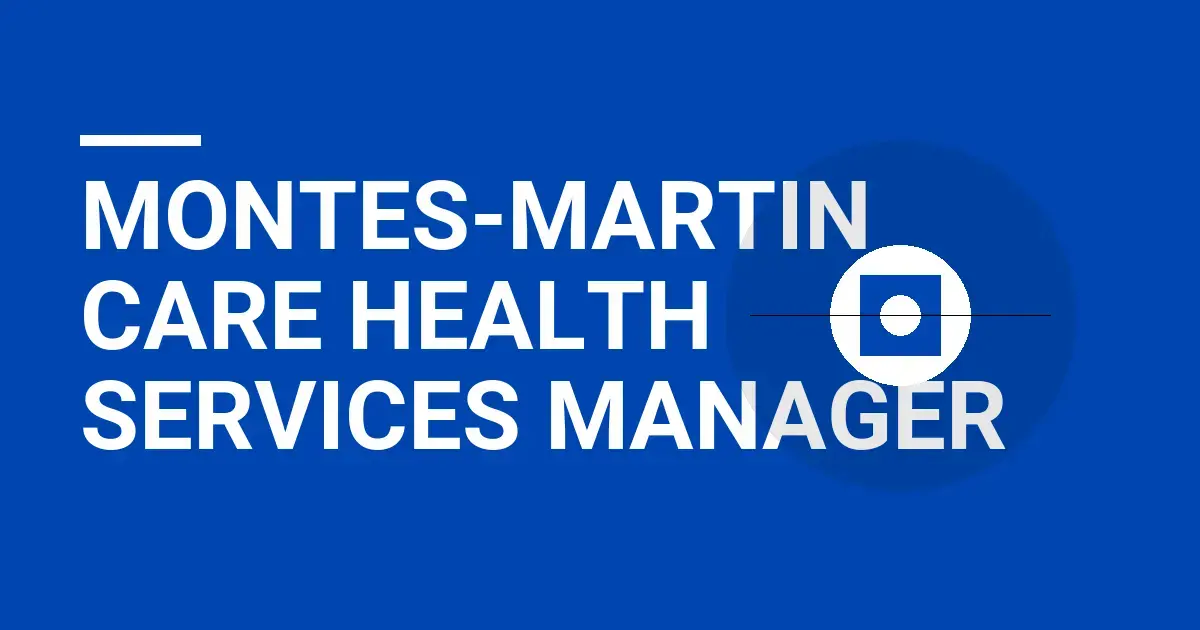 Montes-Martin Care Health Services Manager