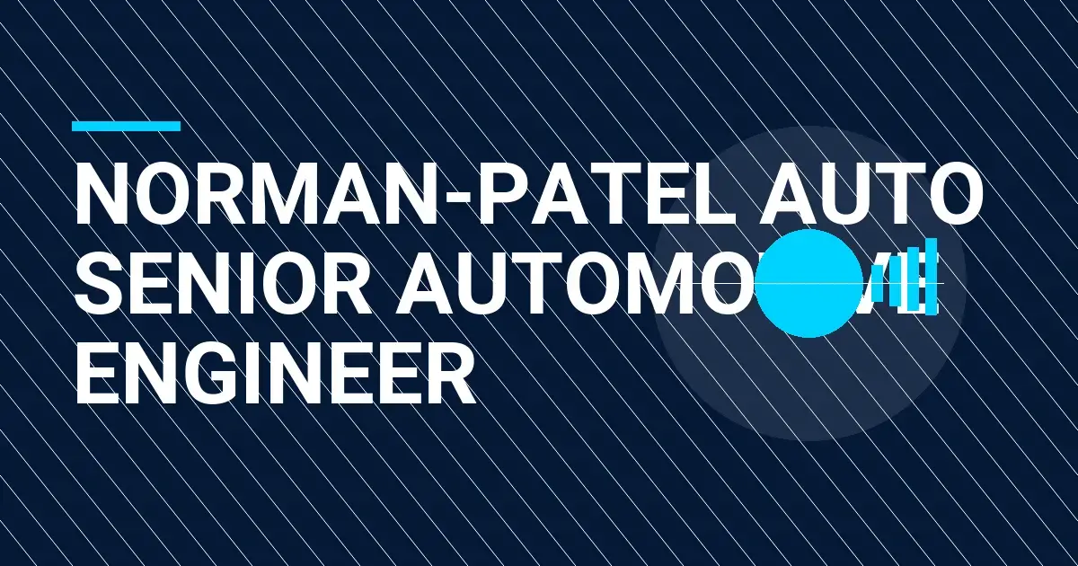 Norman-Patel Auto Senior Automotive Engineer