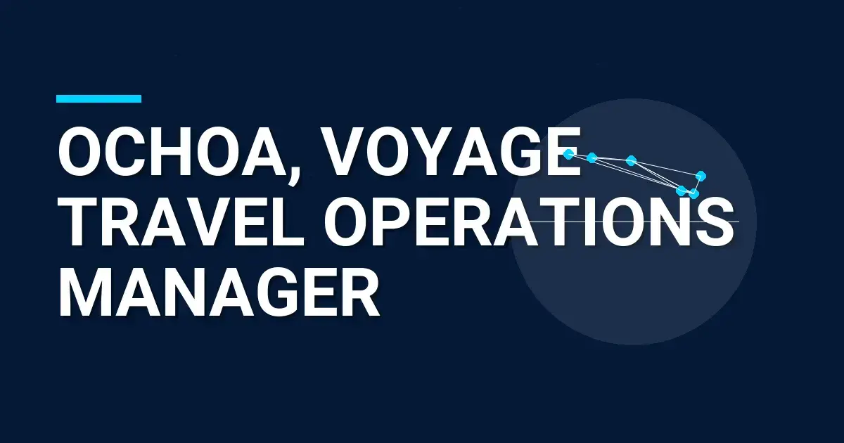 Ochoa, Voyage Travel Operations Manager