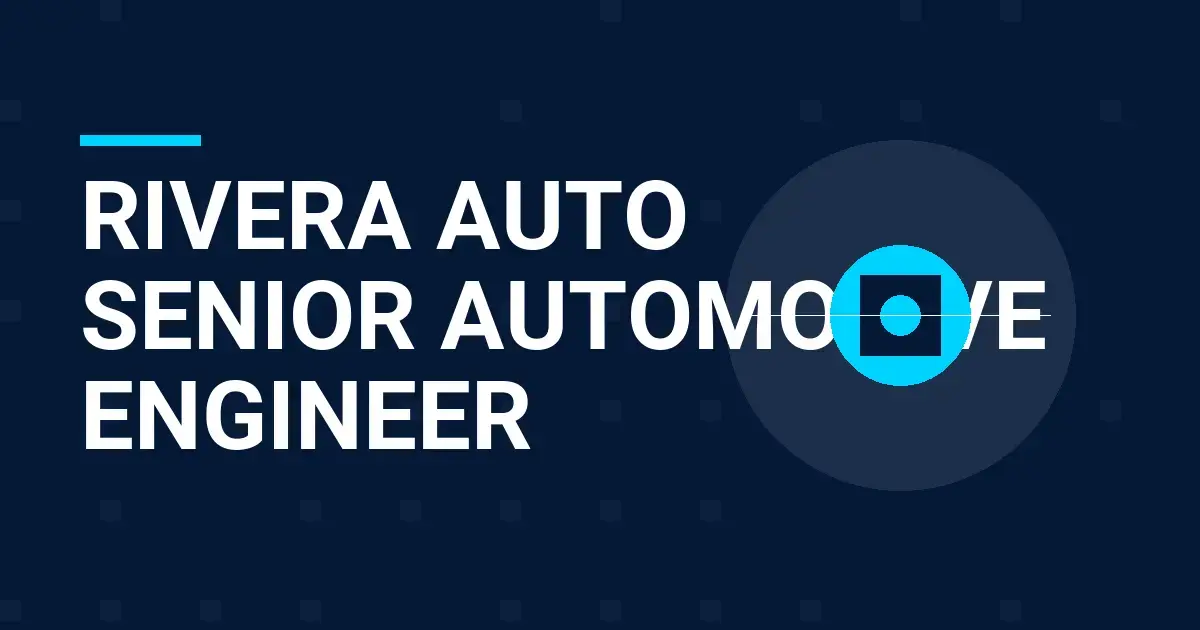 Rivera Auto Senior Automotive Engineer