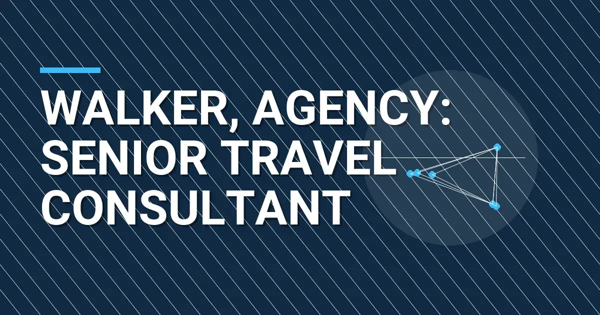 Walker, Agency: Senior Travel Consultant