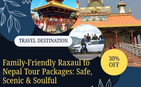 Family-Friendly Raxaul to Nepal Tour Package, Safe, Scenic & Soulful