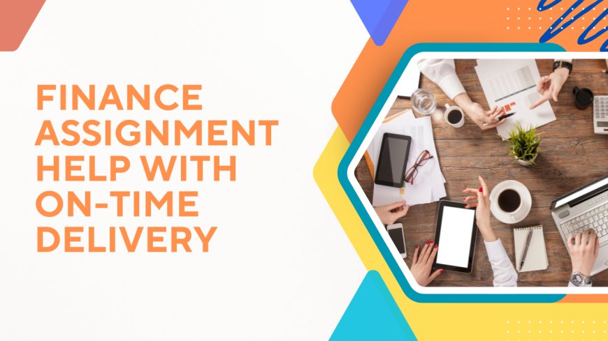 Finance Assignment Help With On-Time Delivery