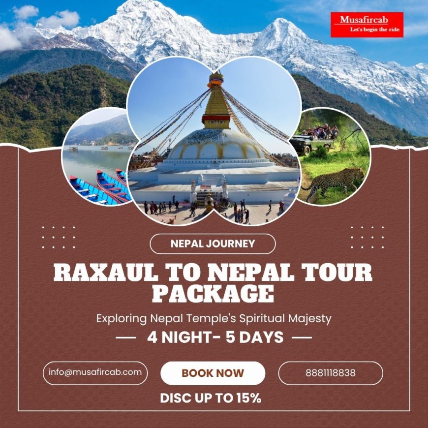 Exploring Nepal Temple’s Spiritual — 4 Nights 5 Days Nepal Tour Itinerary from Raxaul