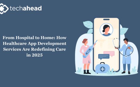 From Hospital to Home: How Healthcare App Development Services Are Redefining Care in 2025