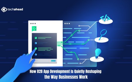 How B2B App Development Is Quietly Reshaping the Way Businesses Work