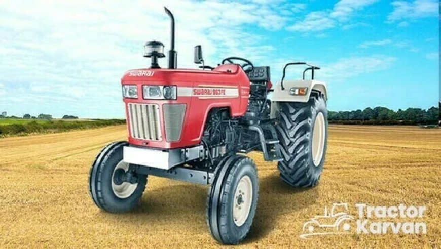 Explore the Best Swaraj 963 FE Tractor Price and Feature in India