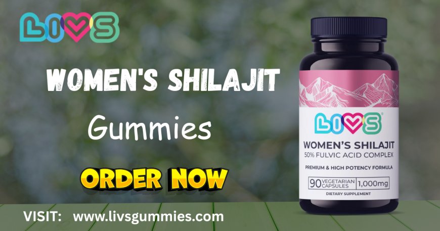 Shilajit Gummies for Woman | LIVS Gummies Female Wellness