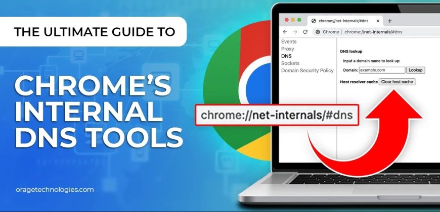 Chrome Net Internals DNS Tool – Ultimate 2025 Guide to Flush DNS Cache