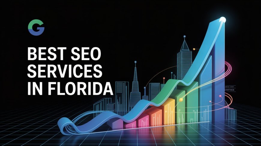 How to Evaluate the Best SEO Services in Florida for Your Industry