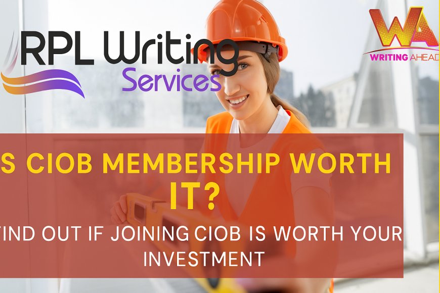 CIOB Membership Requirements: How Tough Is the Process?