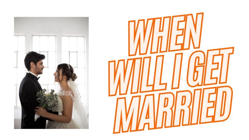 When Will I Get Married? Insights from Astrology on Marriage Timing