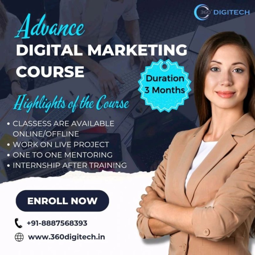 Empower Your Digital Future: A Deep Dive into Advanced Digital Marketing Training at 360 DigiTech, Lucknow