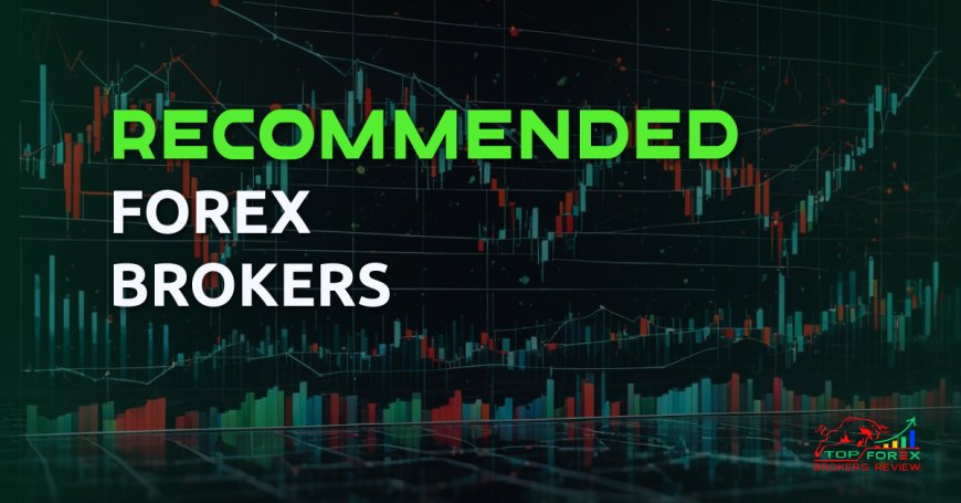 Recommended Forex Brokers for 2025: Compare Trusted Platforms